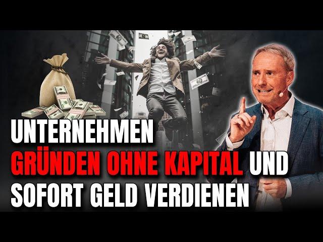 Unternehmen gründen OHNE Kapital und SOFORT Geld VERDIENEN?!