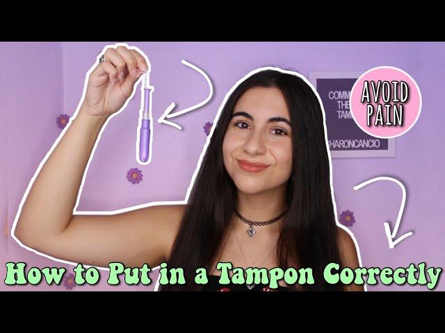 How to Put in a Tampon the RIGHT Way (so it doesn't hurt) | Just Sharon