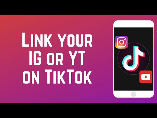 How to Link Your Instagram or YouTube on TikTok