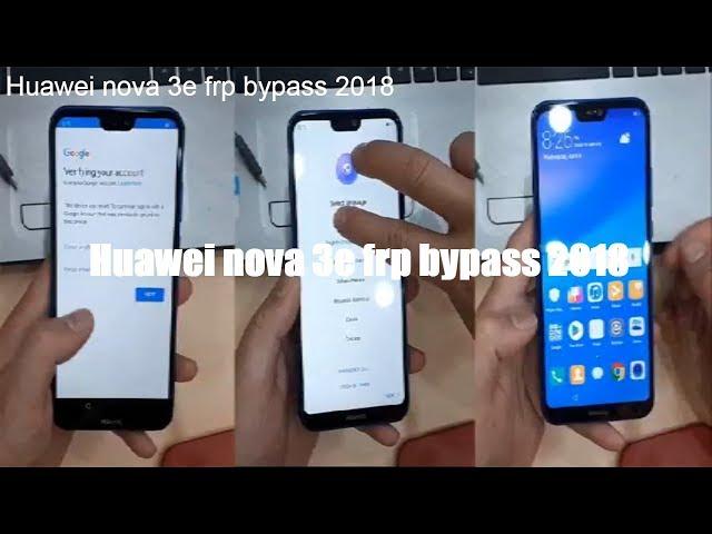 Huawei nova 3e frp bypass 2018