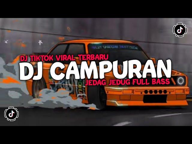 DJ CAMPURAN VIRAL TIKTOK || DJ TIKTOK VIRAL TERBARU 2024