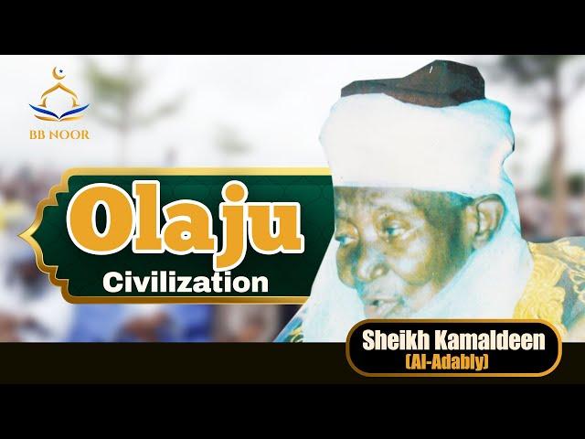 OLAJU (CIVILIZATION) Fadilat Sheikh Kamaldeen Al-Adably