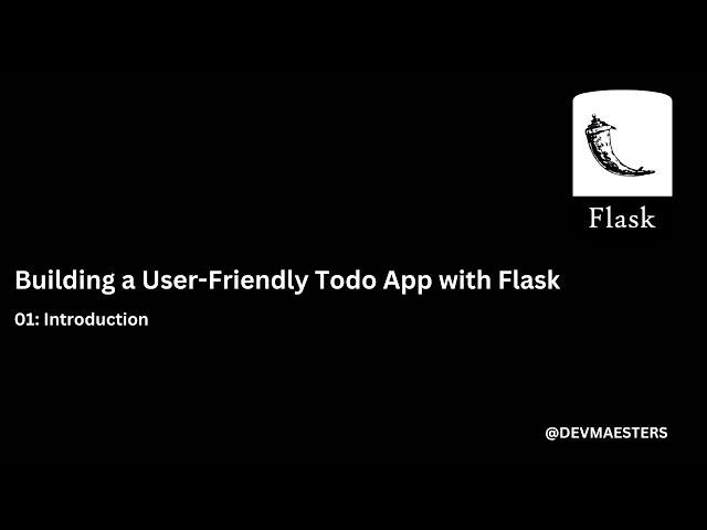 Building a User Friendly Todo App with Flask 01 introduction