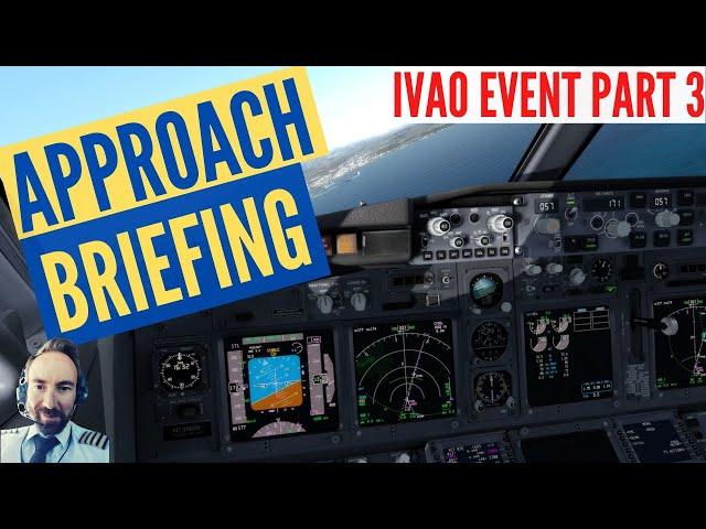 How To Perform The Approach Briefing And Prepare Your Aircraft For The Descent - [IVAO event Part 3]