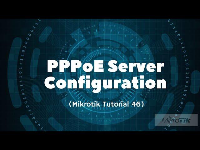 Mikrotik Tutorial 46: PPPoE Server Configuration in Mikrotik