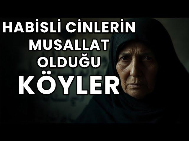 Cinli Köy Hikayeleri Habisli Lanetli Cinler Helak Köyler Yaşanmış Korkunç Olaylar | Korku Hikayeleri