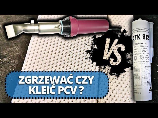 FOLIA PVC - Klejenie vs Zgrzewanie  - Co lepsze ?