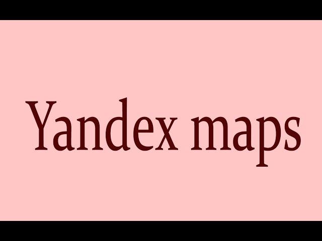 yandex maps? yandex maps english? yandex maps ru? yandex metro map? yandex map editor