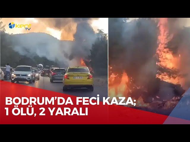 BODRUM’DA FECİ KAZA; 1 ÖLÜ, 2 YARALI