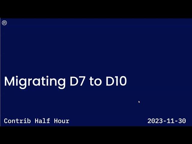 Upgrading Drupal 7 to Drupal 10; Contrib Half Hour, 2023-11-30