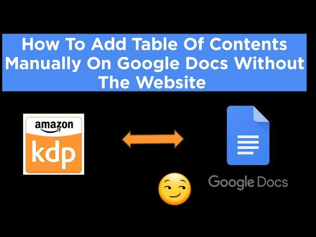 How to add table of content with android for amazon kdp on google docs without using the website.