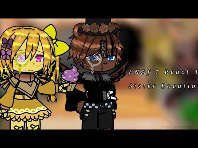 °Fnaf 1 React To Sister Location° (Gacha Club)°