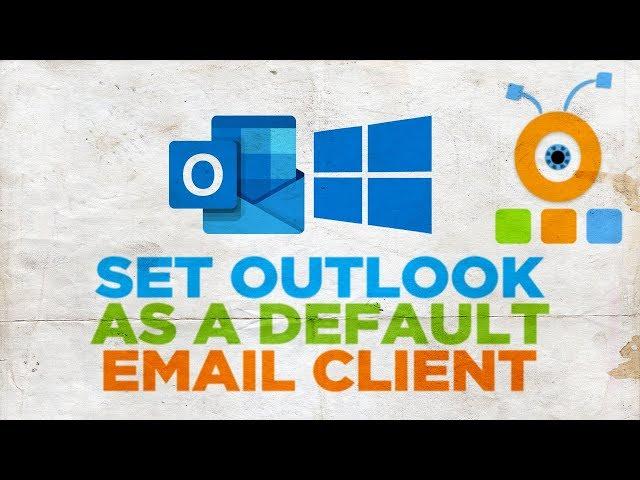 How to Set Outlook as a Default Email Client in Windows 10