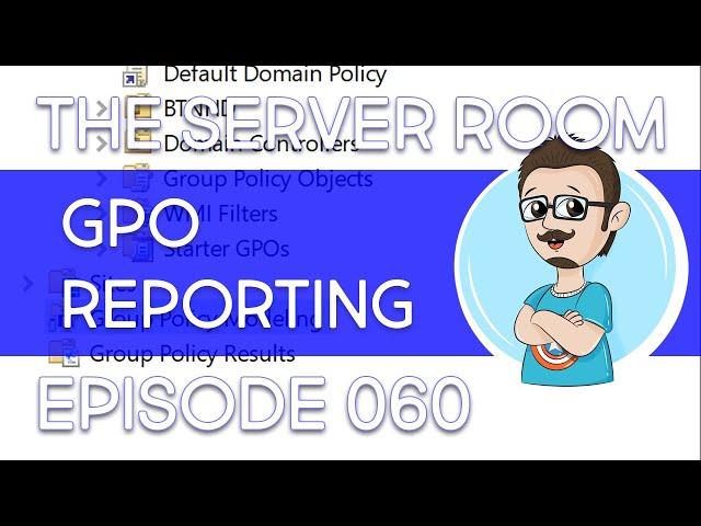 Find Specific GPO Settings – The Server Room #060