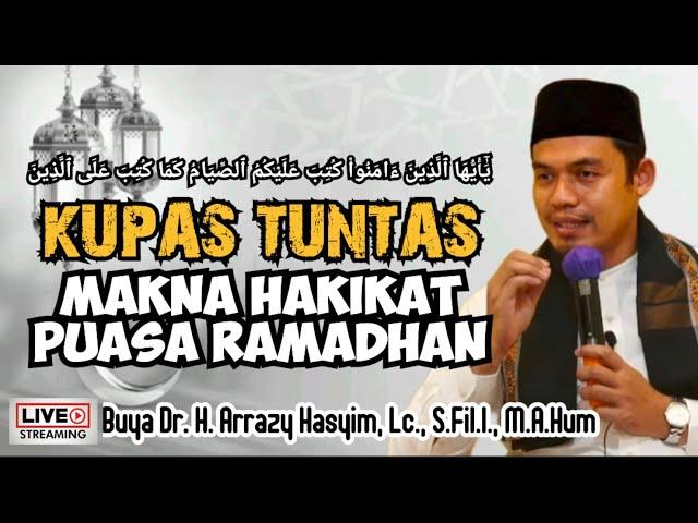 MAKNA HAKIKAT PUASA RAMADHAN - BUYA ARRAZY HASYIM