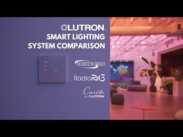 Best Lutron Lighting System: Caseta, RadioRA3, or Homeworks?