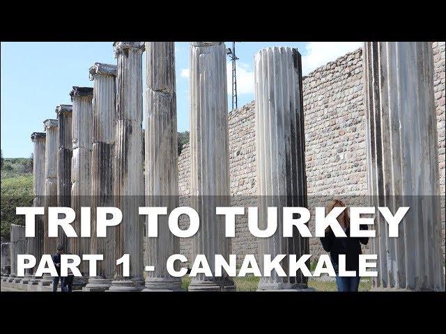 TRIP TO TURKEY - PART 1 (CANAKKALE)