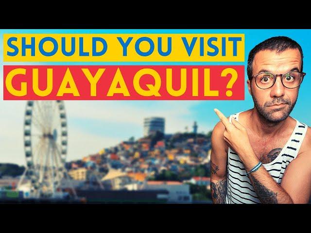 Is Guayaquil, Ecuador, Worth Visiting?