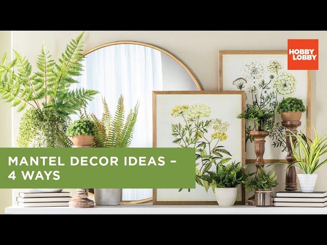 Mantel Decor Ideas - 4 Ways | Hobby Lobby®