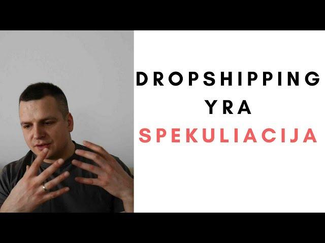 Dropshipping yra spekuliacija