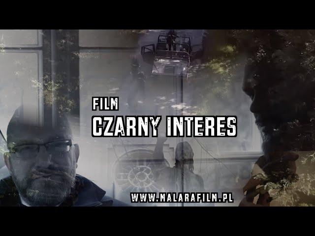 "CZARNY INTERES" - film / reż. Tomasz Malara