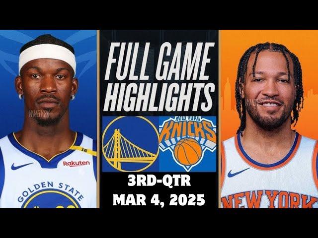 Golden State Warriors vs New York Knicks Full Highlights 3rd-Qtr | Mar 4 | 2025 NBA Highlights