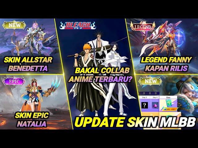 SKIN LEGEND FANNY, COLLAB BARU ANIME BLEACH?, NATALIA SKIN EPIC, BENEDETTA ALLSTAR MOBILE LEGEND