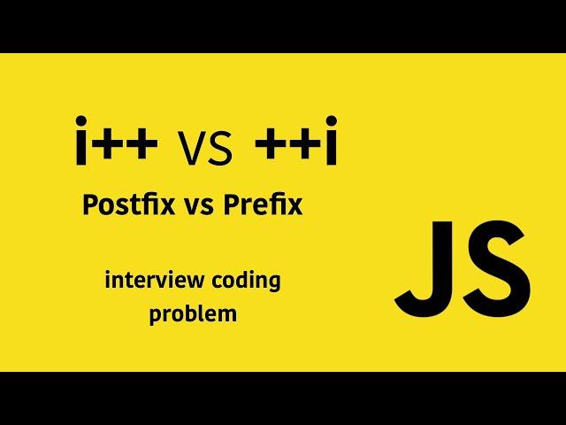 i++ VS ++i  Javascript Prefix and Postfix Coding Problem with Tutorial.