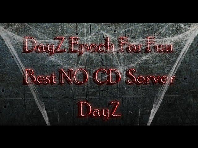 no cd Server DayZ Epoch FOR FUN
