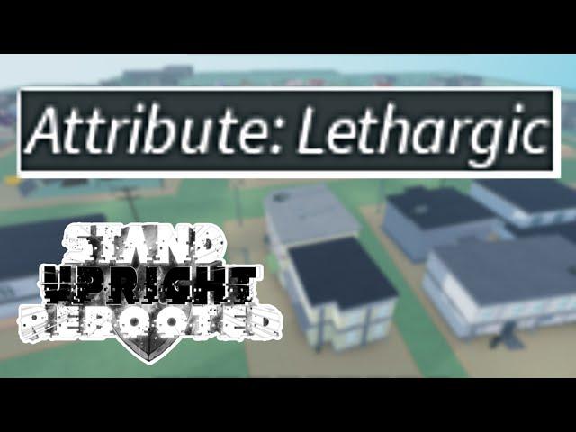 LETHARGIC "ATTRIBUTE" | Roblox Stand Upright: Rebooted