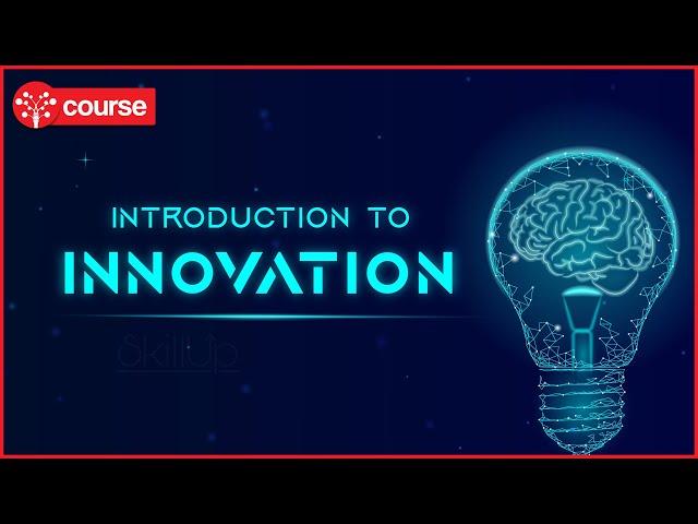 Ep 1: Introduction to Innovation | Innovation and Entrepreneurship | SkillUp