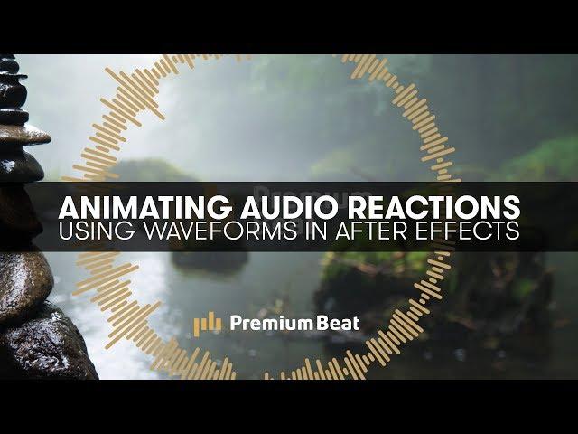 Animating Audio Reactions in After Effects | PremiumBeat.com