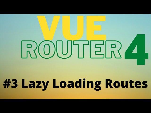 Vue Router 4 Tutorial for Beginners  #3 Lazy Loading Routes