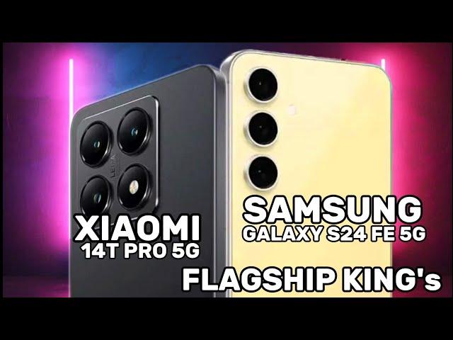 Xiaomi 14T Pro 5G vs Samsung Galaxy S24 FE 5G - The Flagship King's