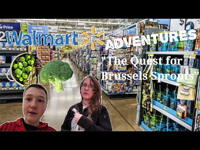 Walmart adventures 1: the quest for Brussel sprouts