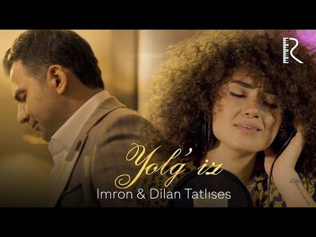 Imron & Dilan Tatlises - Yolg'iz | Имрон & Дилан Татлисес - Ёлгиз