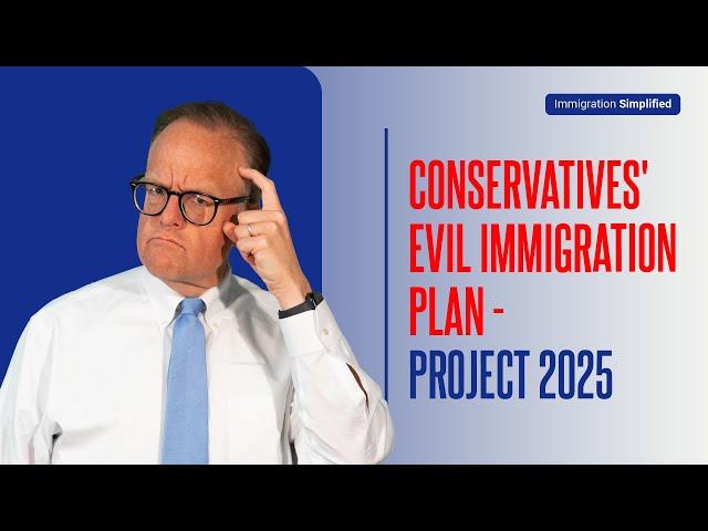 Conservatives Evil Immigration Plan - Project 2025!