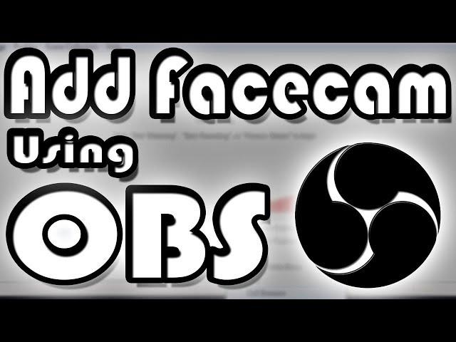 How To Add Facecam To Your Videos Using OBS