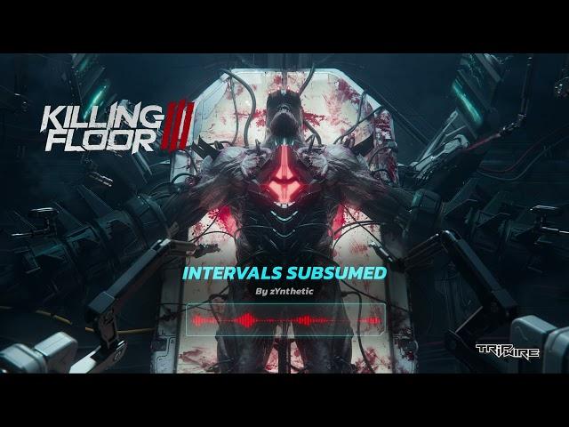 Killing Floor 3 Official Soundtrack - Intervals Subsumed by zYnthetic