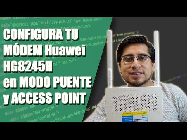 Configura tu Módem Huawei HG8245H en Modo Puente y Access Point ‍