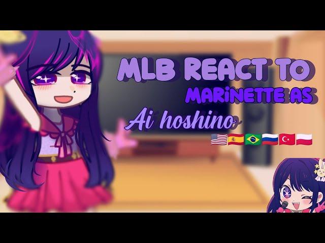 Mlb react to Marinette as Ai Hoshino [, , , , , ]