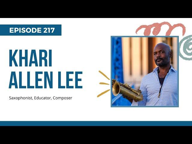 Khari Allen Lee; Influencing The Next Generation of Artists, Ep 217