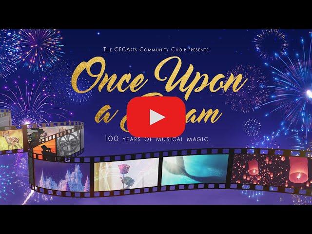 CFCArts Choir - Once Upon a Dream