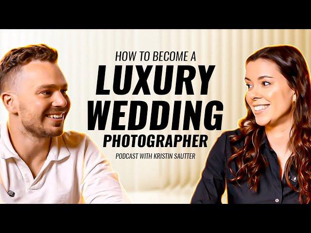 How To Become A Luxury Wedding Photographer In Europe | Podcast With Kristin Sautter