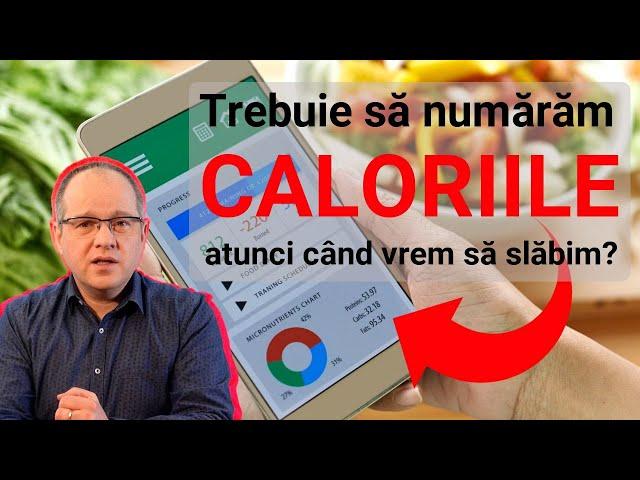 CALORIILE - trebuie să le numărăm atunci când vrem SĂ SLĂBIM? Opinia NUTRIŢIONISTULUI