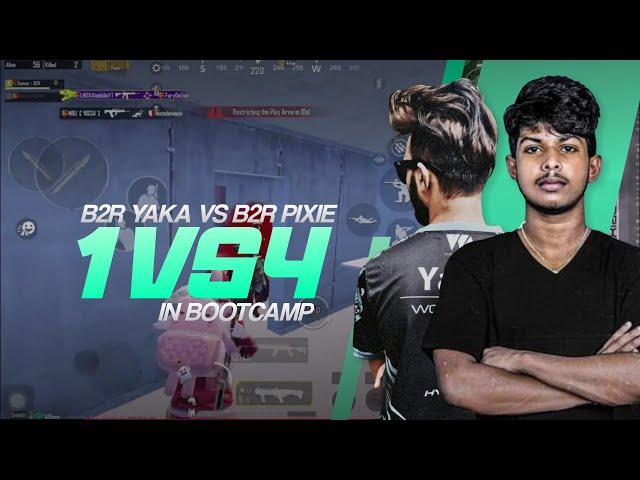 B2R YAKA VS B2R PIXIE 1 VS 4 IN BOOTCAMP | PUBG MOBILE | SRI LANKA