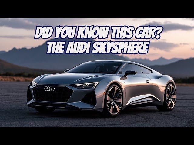 Experience the Audi Skysphere: Smooth, Emission-Free Electric Driving Awaits!