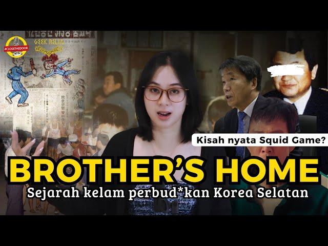 SEJARAH KEJAM Korea Selatan: BROTHER'S HOME