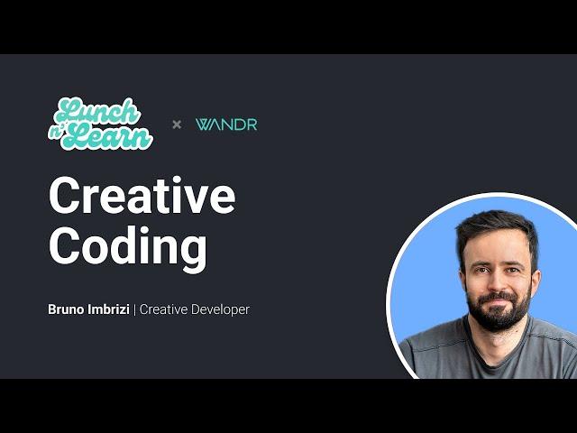 Creative Coding | WANDR Lunch & Learn