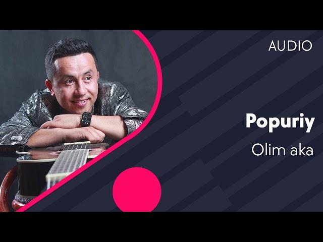 Olim aka - Popuriy